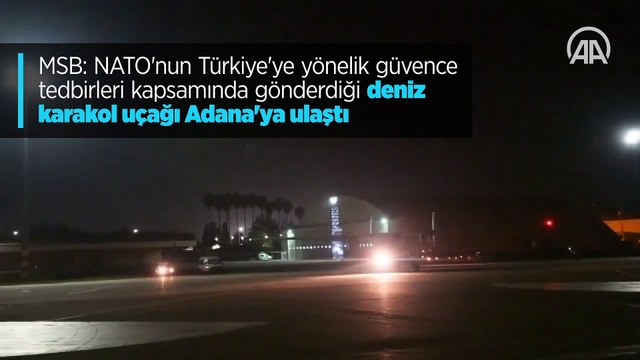 NATO'nun Türkiye'ye yönelik güvence tedbirleri kapsamında gönderdiği deniz karakol uçağı Adana'ya ulaştı