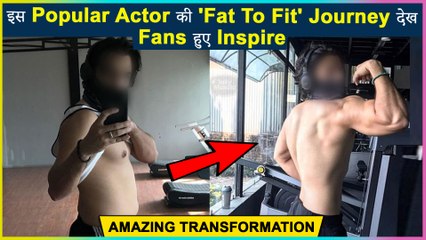 This Popular Actor Shares His Stunning Transformation From Fat To Fit