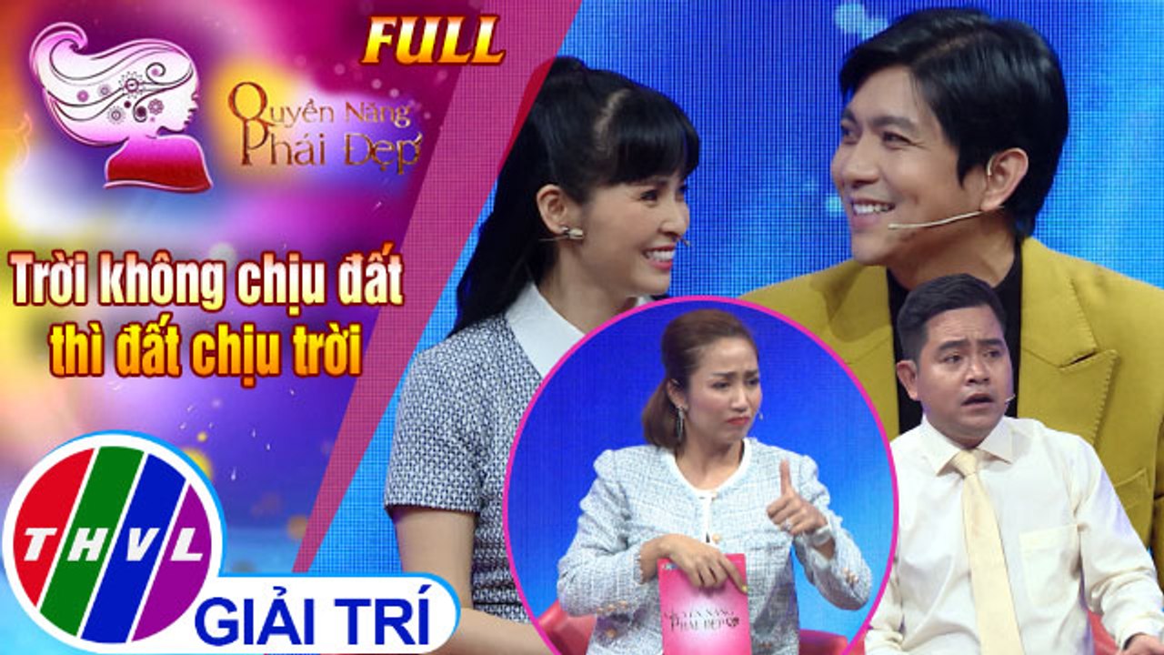Quyền năng phái đẹp: Trời không chịu đất thì đất chịu trời| Khách mời: Ca sĩ Trang Nhung - Ca sĩ Tim