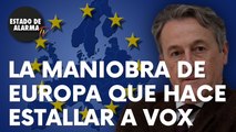 Esta es la última maniobra de la UE que hace que Vox estalle: “Es un escándalo tremendo”