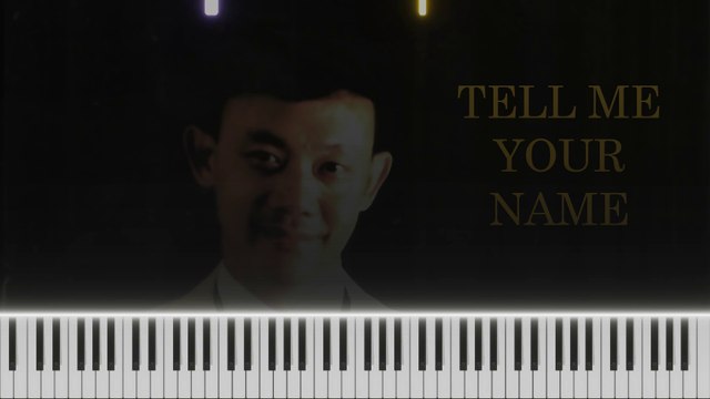 Tell Me Your Name ~ Piano