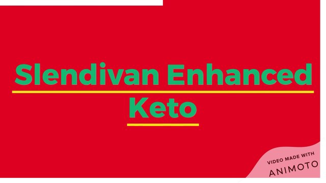 Slendivan Enhanced Keto - Weight Loss Solution, Reviews And Benefits