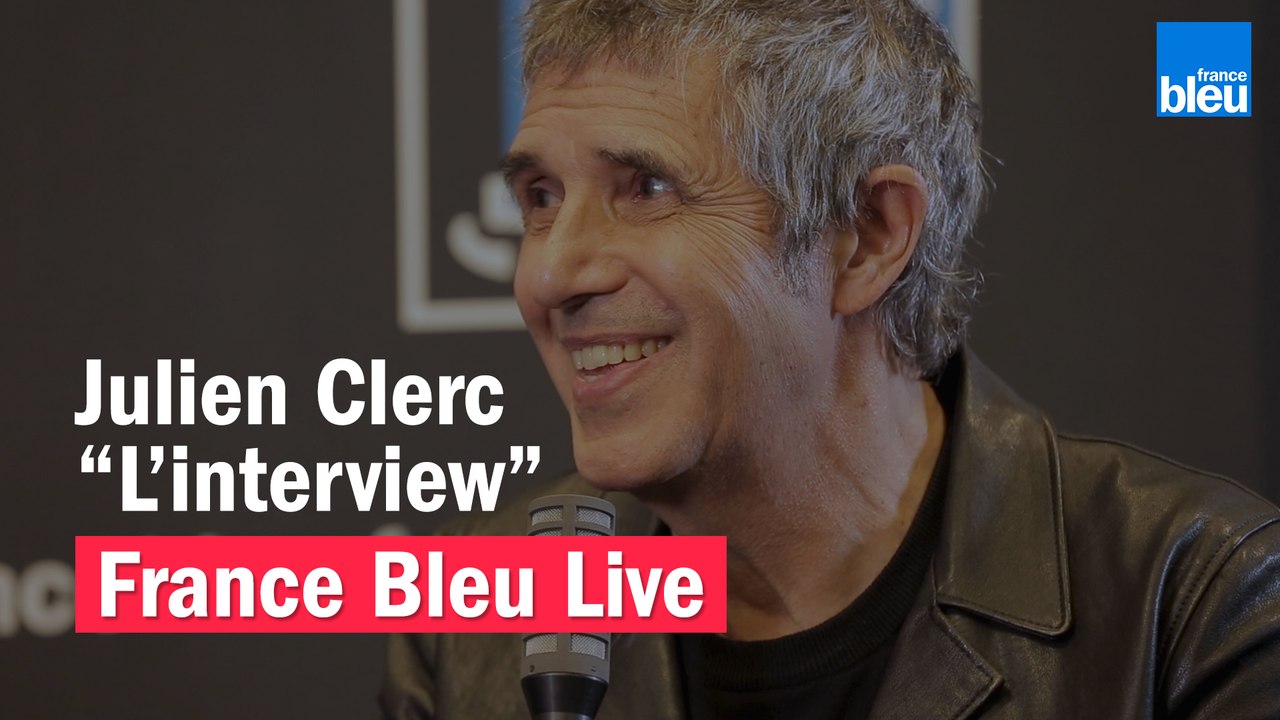 Julien Clerc "L'Interview" - France Bleu Live