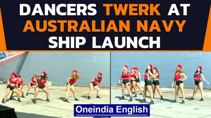 Australian Navy calls dancers to ship launch: Viral video | Oneindia News