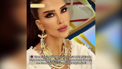 Seren Serengil'in son sağlık durumu