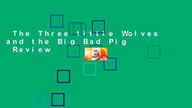 The Three Little Wolves and the Big Bad Pig  Review