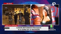 Lomo de Corvina: llegan refuerzos de la Policía Nacional a la zona de la invasión