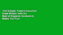 Full E-book  Fodor's Essential Great Britain: with the Best of England, Scotland & Wales  For Free
