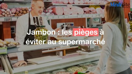 Jambon : les pièges à éviter au supermarché
