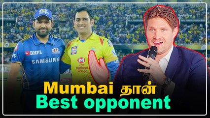 நான் விளையாடியதில் T20 போட்டிகளில் Mumbai  இந்தியன்ஸ்தான் சிறந்த opponent - Shane Watson