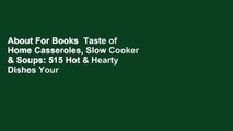 About For Books  Taste of Home Casseroles, Slow Cooker & Soups: 515 Hot & Hearty Dishes Your