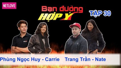 Bạn Đường Hợp Ý - Tập 30: Phùng Ngọc Huy - Carrie VS Trang Trần - Nate