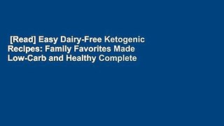 [Read] Easy Dairy-Free Ketogenic Recipes: Family Favorites Made Low-Carb and Healthy Complete