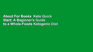 About For Books  Keto Quick Start: A Beginner's Guide to a Whole-Foods Ketogenic Diet with More
