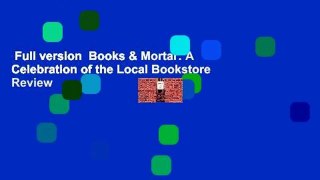 Full version  Books & Mortar: A Celebration of the Local Bookstore  Review