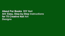 About For Books  DIY Nail Art: Easy, Step-by-Step Instructions for 75 Creative Nail Art Designs