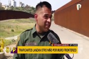 EE. UU: Niño es arrojado desde lo alto de muro fronterizo