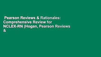 Pearson Reviews & Rationales: Comprehensive Review for NCLEX-RN (Hogan, Pearson Reviews &