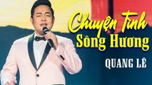 Chuyện Tình Sông Hương - Quang Lê  Ca Khúc Trữ Tình Về Huế Hay Nhất