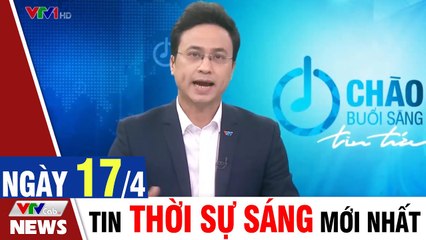 Thời sự vtv1 24h ngày hôm nay - Bản tin sáng 17/4 - Tin tức dịch Covid 19 mới nhất  Thời Sự VTV1
