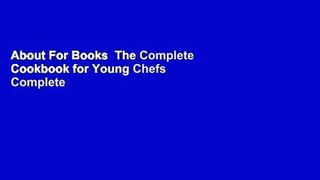 About For Books  The Complete Cookbook for Young Chefs Complete