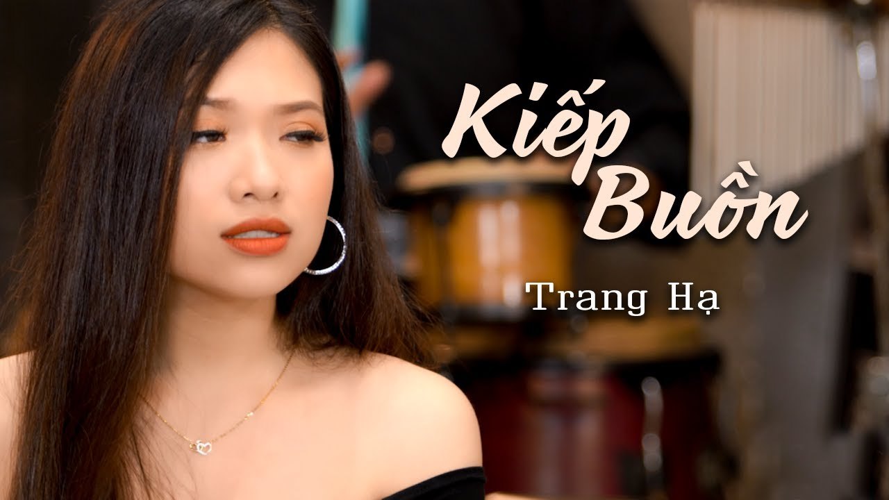 Xót xa một tình yêu cháy bỏng còn dang dở với ca khúc "Kiếp Buồn" - Trang Hạ