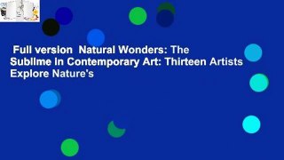 Full version  Natural Wonders: The Sublime in Contemporary Art: Thirteen Artists Explore Nature's
