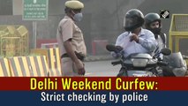 Delhi Weekend Curfew: Strict checking by police