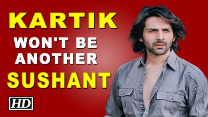Kartik Aaryan won't be another Sushant, warn fans