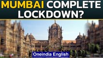 Mumbai complete lockdown? Mayor appeals amid alarming rise | Oneindia News