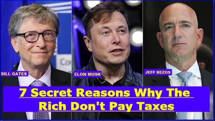7 Secret Reasons Why The Rich Don&apos;t Pay Taxes (must watch!)