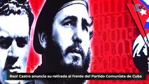 Raúl Castro anuncia su retirada como líder del Partido Comunista de Cuba