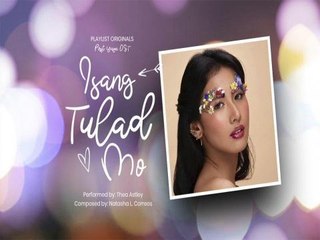 Playlist Lyric Video: "Isang Tulad Mo"  Thea Astley (First Yaya OST)
