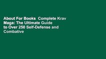 About For Books  Complete Krav Maga: The Ultimate Guide to Over 250 Self-Defense and Combative