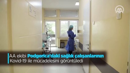 Podgorica'daki sağlık çalışanlarının koronavirüs ile mücadelesi böyle görüntüledi
