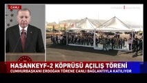 Türkiye'nin en uzun köprülerinden Hasankeyf-2 Cumhurbaşkanı Erdoğan'ın katılımıyla açıldı