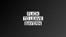 Breaking News - Flick to leave Bayern