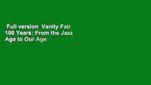 Full version  Vanity Fair 100 Years: From the Jazz Age to Our Age Complete