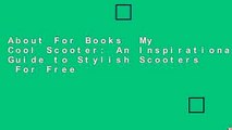About For Books  My Cool Scooter: An Inspirational Guide to Stylish Scooters  For Free
