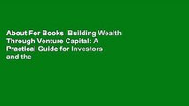 About For Books  Building Wealth Through Venture Capital: A Practical Guide for Investors and the
