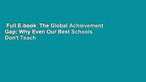 Full E-book  The Global Achievement Gap: Why Even Our Best Schools Don't Teach the New Survival