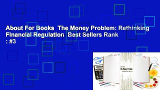 About For Books  The Money Problem: Rethinking Financial Regulation  Best Sellers Rank : #3