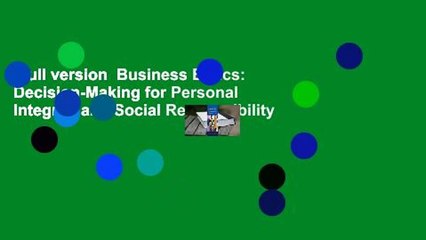 Full version  Business Ethics: Decision-Making for Personal Integrity and Social Responsibility