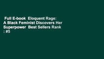 Full E-book  Eloquent Rage: A Black Feminist Discovers Her Superpower  Best Sellers Rank : #5