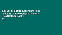 About For Books  Legendary Farm Tractors: A Photographic History  Best Sellers Rank : #4