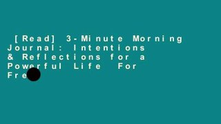 [Read] 3-Minute Morning Journal: Intentions & Reflections for a Powerful Life  For Free