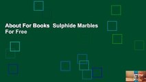 About For Books  Sulphide Marbles  For Free