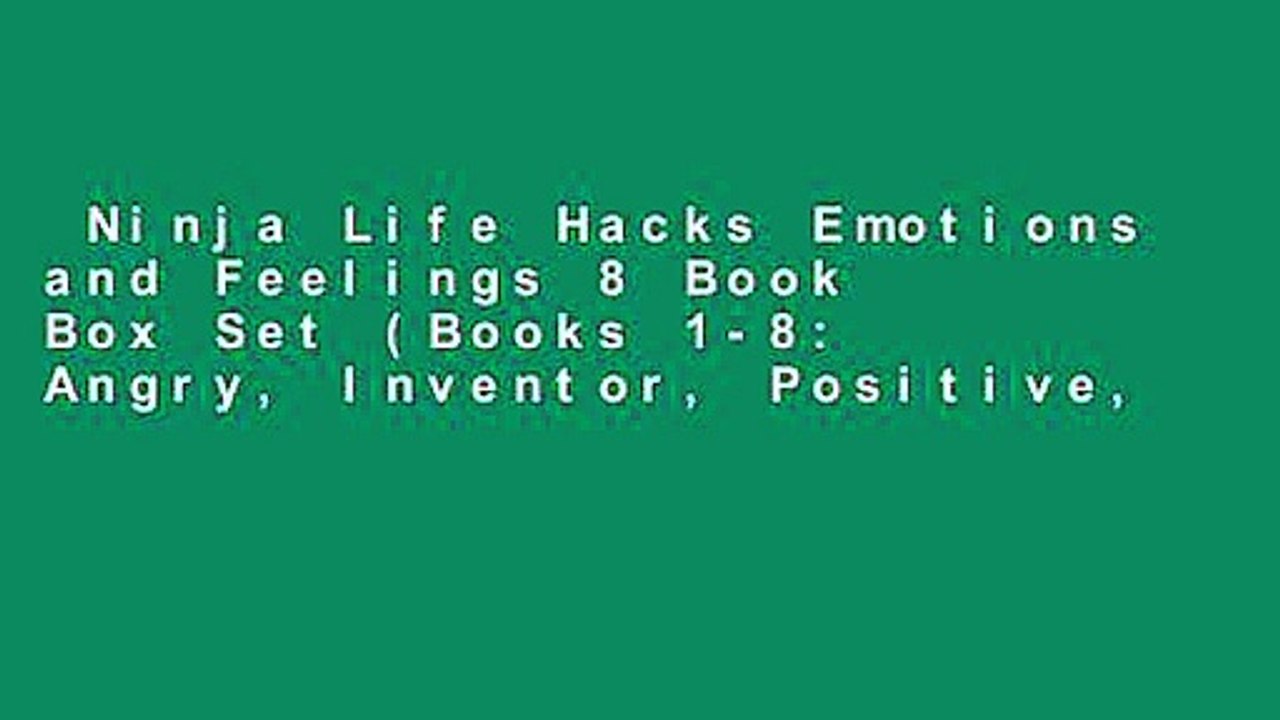 Ninja Life Hacks Emotions and Feelings 8 Book Box Set (Books 1-8: Angry, Inventor, Positive,