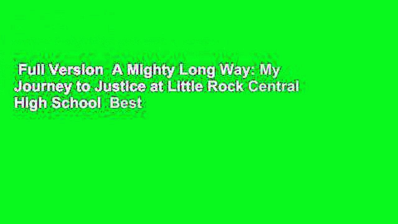 Full Version  A Mighty Long Way: My Journey to Justice at Little Rock Central High School  Best