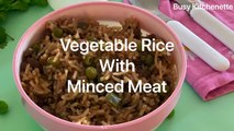 Vegetables Rice With Minced Meat For Toddlers & Kids | Toddlers Lunch Dinner | Kids Lunch Rice